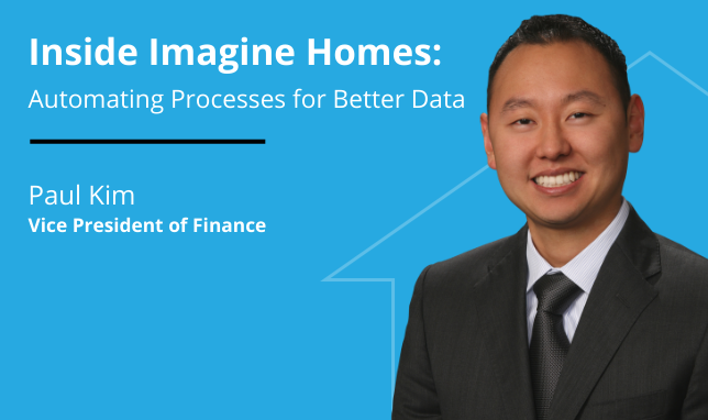 Inside Imagine Homes: Automating Processes for Better Data