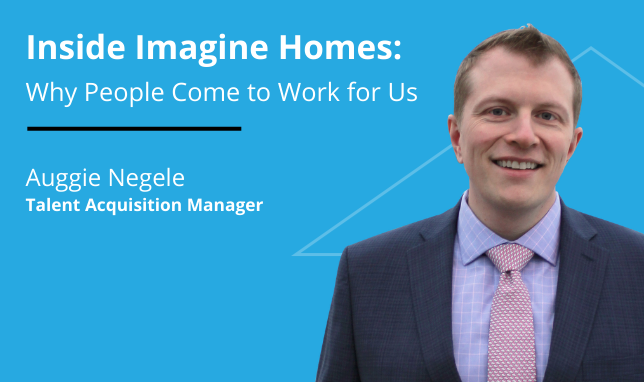 Inside Imagine Homes: Why People Come to Work for Us